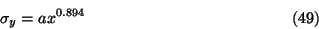 \begin{displaymath}
\sigma_y=ax^{0.894}\eqno{(49)}
\end{displaymath}