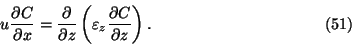 \begin{displaymath}
u{\partial C\over \partial x}={\partial\over \partial z}\lef...
...varepsilon _z
{\partial C\over \partial z}\right ).\eqno{(51)}
\end{displaymath}