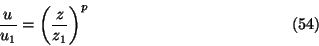\begin{displaymath}
{u\over u_1}=\left ({z\over z_1}\right )^p\eqno{(54)}
\end{displaymath}