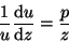 \begin{displaymath}
{1\over u}{{\rm d}u\over {\rm d}z}={p\over z}
\end{displaymath}