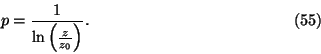 \begin{displaymath}
p={1\over \ln\left ({z\over z_0}\right )}.\eqno{(55)}
\end{displaymath}